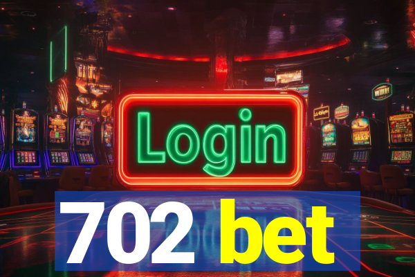 702 bet